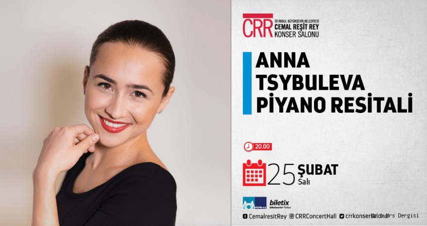 Ödüllü Piyanist Anna Tsybuleya CRR’de Piyano Resitali Verecek