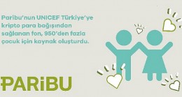Paribu üzerinden UNICEF Türkiye’ye bağış projesiyle yaklaşık bin çocuğa ulaşacak kaynak sağlandı