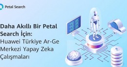 Daha Akıllı Bir Petal Search İçin: Huawei Türkiye Ar-Ge Merkezi Yapay Zeka Çalışmaları