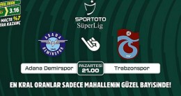 Adana Demirspor-Trabzonspor maçının Kral Oranlar’ı sadece Mahallenin Güzel Bayisinde