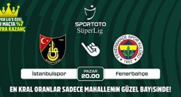 İstanbulspor-Fenerbahçe maçının Kral Oranlar’ı sadece Mahallenin Güzel Bayisinde