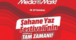 Şahane Yaz Festivali'nin MediaMarkt'la Tam Zamanı Kampanyası Başladı