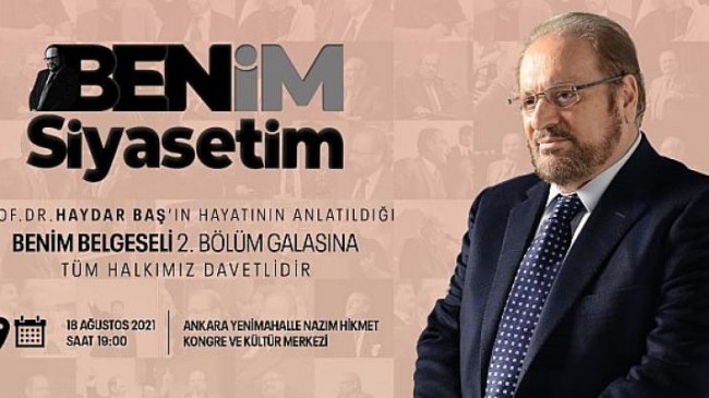 ‘Benim Siyasetim’ Prof. Dr. Haydar Baş’ın hayatının anlatıldığı belgeselin 2. Bölüm galası Ankara’da yapılacak