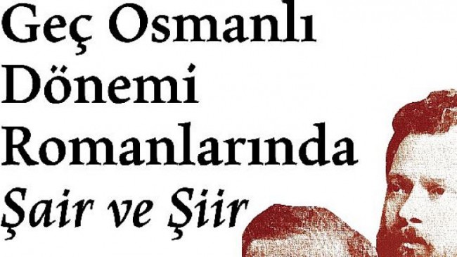 Tanzimat’tan Cumhuriyet’e Türk romanında şair ve şiir