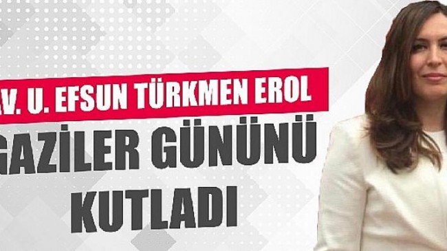 Efsun Türkmen Erol, Gaziler Günü Mesajı