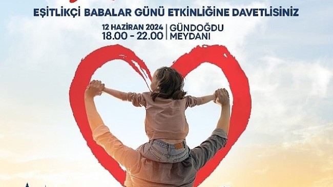 İzmir Büyükşehir Belediyesi’nden Eşitlikçi Babalar Günü etkinliği