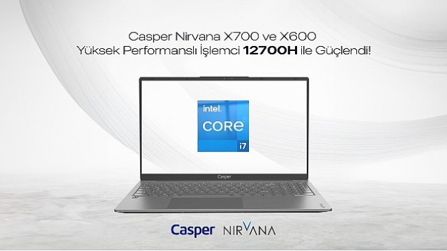 Casper Nirvana x700 ve x600 intel “H” serisi işlemcilerle yenilendi