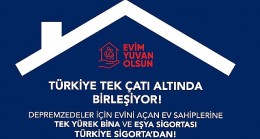 “Evim Yuvan Olsun" Kampanyasında Türkiye Sigorta Güvencesi