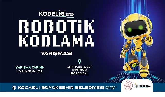 Kocaeli Büyükşehir tarafından 17-19 Haziran tarihleri arasında düzenlenecek KODELİG’25 Robotik