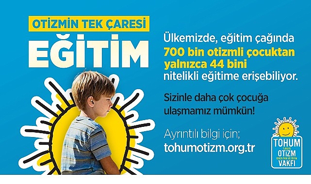 Ülkemizde, eğitim çağında 700 bin otizmli çocuktan yalnızca 44 bini