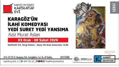 Sanatçı Aziz Murat Aslan’ın eserlerinden oluşan “Karagöz’ün İlahi Komedyası: Yedi