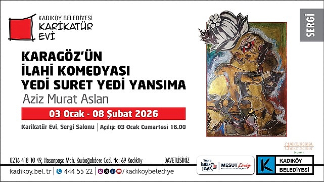 Sanatçı Aziz Murat Aslan’ın eserlerinden oluşan “Karagöz’ün İlahi Komedyası: Yedi
