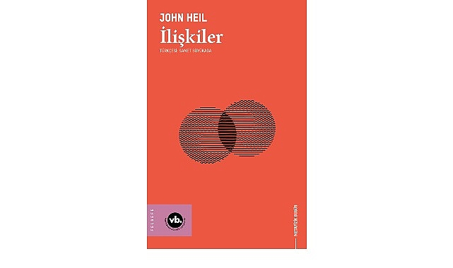 VakıfBank Kültür Yayınları (VBKY), John Heil’in kaleme aldığı “İlişkiler” adlı eseri okurlarla