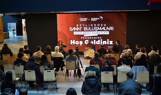 Beylikdüzü Belediyesi’nin düzenlediği “Sanat Buluşmaları Satır Arası Sohbetleri” devam ediyor.