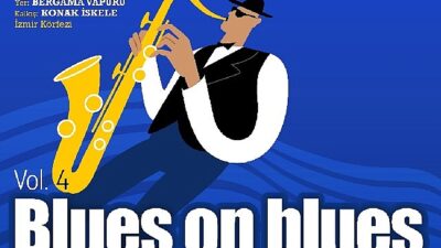 İzmir Büyükşehir Belediyesi tarafından dördüncü kez düzenlenecek “Blues on Blues”