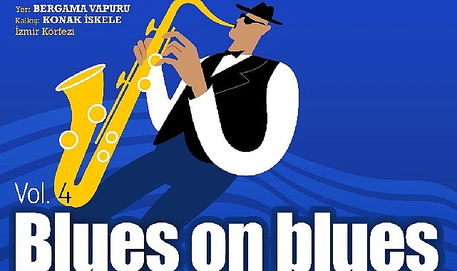 İzmir Büyükşehir Belediyesi tarafından dördüncü kez düzenlenecek “Blues on Blues”
