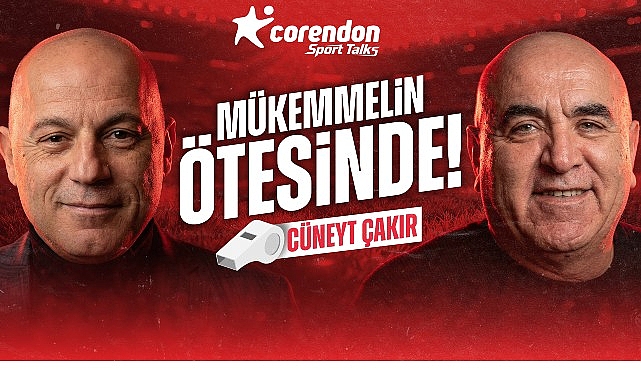 Corendon Sport Talks’un yeni bölümünde Cüneyt Çakır; Dünya Kupası’nda bir