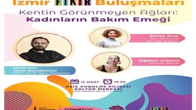 İzmir Büyükşehir Belediyesi ev sahipliğinde düzenlenen İzmir FİKİR Buluşmaları’nda, kadınların