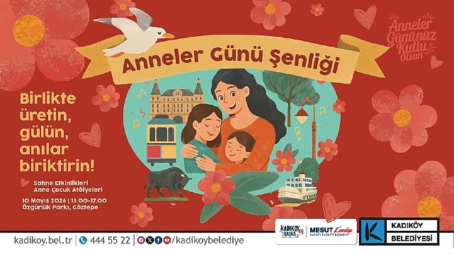 Kadıköy Belediyesi, Anneler Günü kapsamında 10 Mayıs’ta Özgürlük Parkı’nda “Anneler
