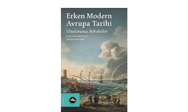 VakıfBank Kültür Yayınları “Erken Modern Avrupa Tarihi: Uluslararası Rekabetler” adlı eseri okurlarla