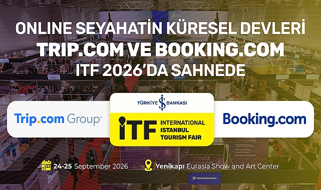 Online seyahatin küresel devleri Trip.com ve Booking.com, ITF 2026’da sahnede 