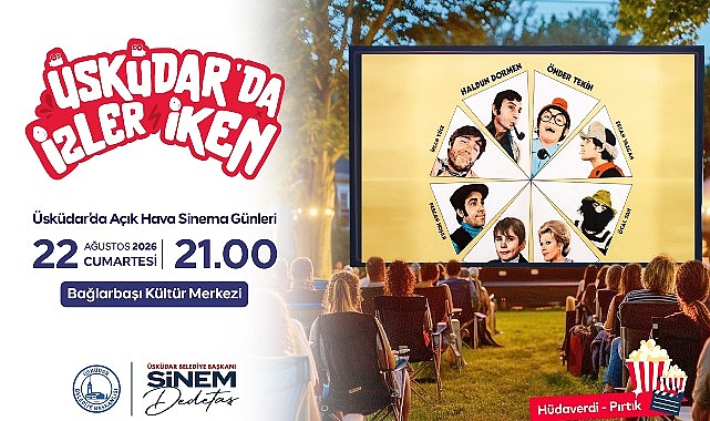 Üsküdar’da Açık Hava Sinema Günleri Nostalji Dolu Klasiklerle Devam Ediyor
